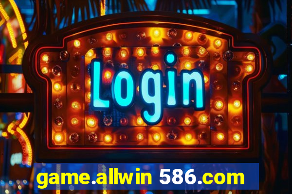 game.allwin 586.com